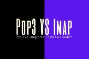 POP3 İle IMAP Arasındaki Fark Nedir?